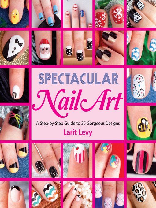 Title details for Spectacular Nail Art by Larit Levy - Available